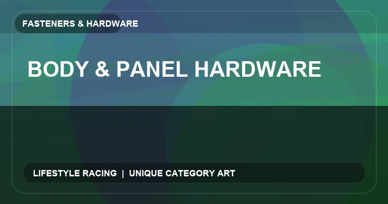 Body & Panel Hardware